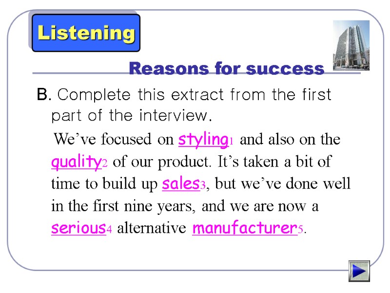 Reasons for success B. Complete this extract from the first part of the interview.